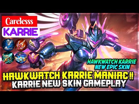 Hawkwatch Karrie MANIAC !! Karrie New Skin Gameplay [ Carelesss Karrie ] Mobile Legends Video