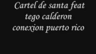 cartel de santa - ft tego calderon  - conexion puerto rico original cancion
