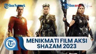 Menikmati Sekuel Shazam! Fury of the Gods, Film Bergenre Aksi dan Petualangan Asal Amerika Selatan