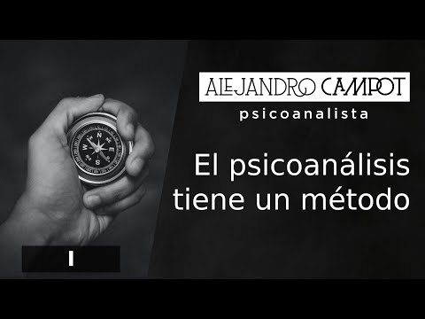 I. El psicoanálisis tiene un método.