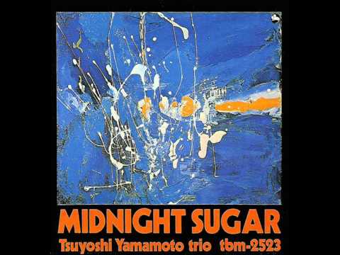 Tsuyoshi Yamamoto trio ~ I'am fool to want you