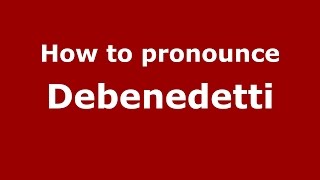 How to pronounce Debenedetti