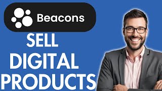 HOW TO SELL DIGITAL PRODUCTS ON BEACONS AI