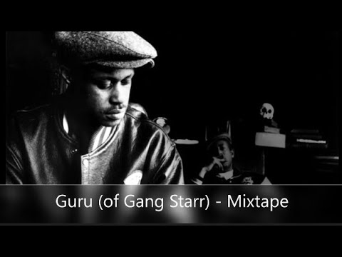 Guru (of Gang Starr) - Mixtape (feat. RZA, Jeru The Damaja, G.U.R.U., Talib Kweli & DMX, Common)