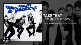 Take That - Never Want To Let You Go (New Studio Mix)