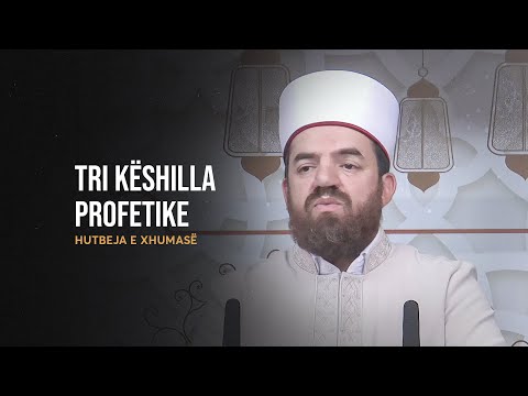 HUTBE | Tri këshilla profetike - Rexhep Lushta