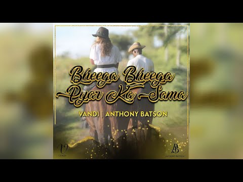 Anthony Batson X Vandi- Bheega Bheega Pyar Ka Sama [ Official Music Video]