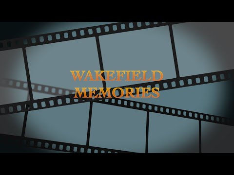Wakefield Memories