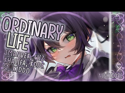 [Nightcore] ➳ Ordinary Life - Imanbek, Wiz Khalifa, KDDK ft. KIDDO (Lyrics)