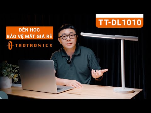 Đánh giá chi tiết Taotronics TT-DL1010 - Mẫu đèn học cao cấp đa di năng nhất?