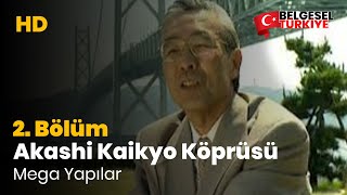 Mega Yapılar 2. Bölüm - Akashi Kaikyo Köprüsü - Belgesel ( Türkçe Dublaj - HD )