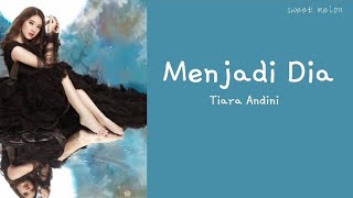 Download lagu lirik lagu | MENJADI DIA | TIARA ANDINI | adakah cara lain tuk bahagia mp3