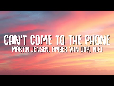 Martin Jensen, Amber Van Day, N.F.I -  Can't Come To The Phone (Lyrics)