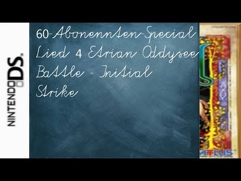 60-Abonennten-Special - Lied 4 Etrian Oddysee Battle - Initial Strike
