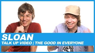 Sloan | Talk Up Video: The Good In Everyone