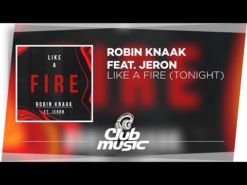 Robin Knaak feat. Jeron - Like A Fire (Tonight )