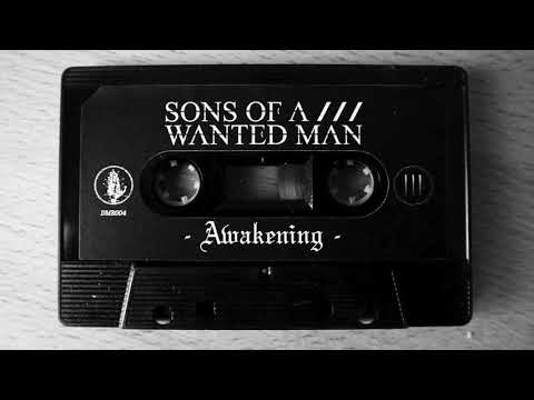 Sons Of A Wanted Man - Awakening /// Full Tape