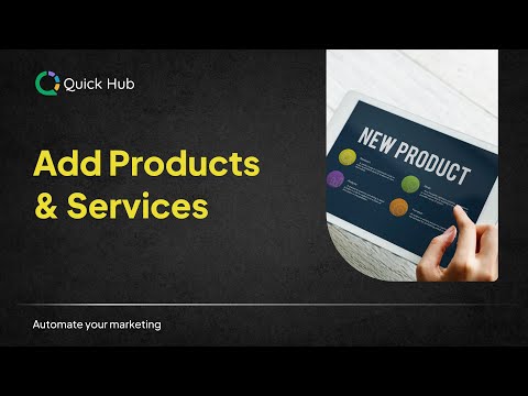 How to Add Products and Services in Quick Hub