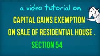 preview picture of video 'Section 54: Capital Gains Exemption on Sale of House Property'