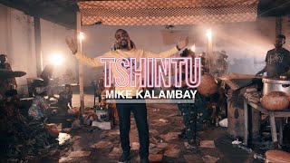 Mike Kalambay - Tshintu (clip Officiel)