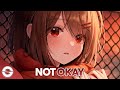 1 HOUR Nightcore Not Okay Lyrics