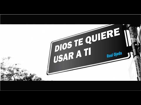 DIOS TE QUIERE USAR A TI