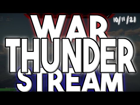 War Thunder Live Stream - 10/11/2021