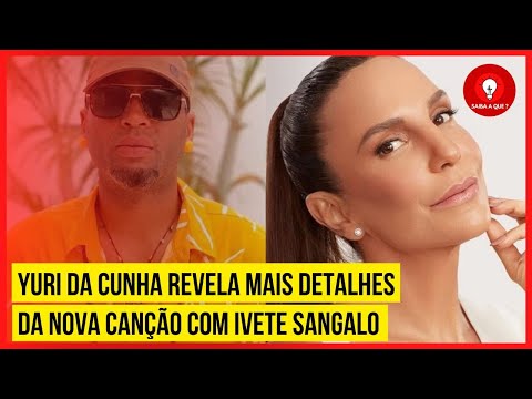 Yuri da Cunha revela mais detalhes da nova canção com Ivete Sangalo