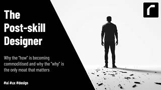 The Post-Skill Designer