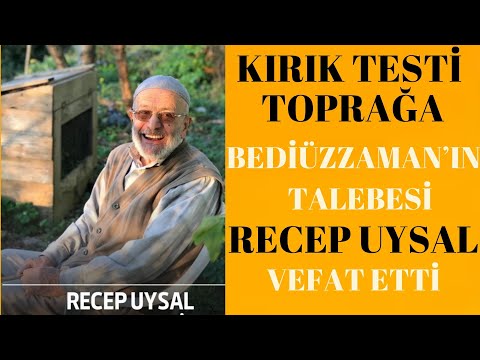 BEDİÜZZAMAN'IN TALEBESİ RECEP UYSAL VEFAT ETTİ