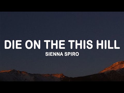 Sienna Spiro - Die On This Hill (Lyrics)