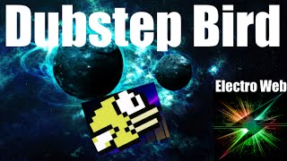 This is the best Party | Dubstep Bird