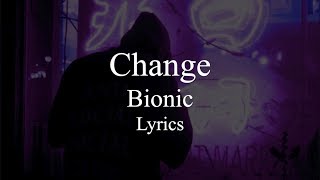 Bionic - Change (Official Lyric Video)