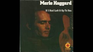 Merle Haggard &amp; The Strangers - If I Had Left It Up To You