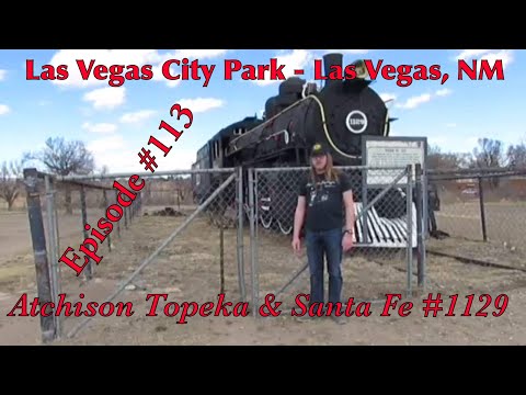 _Las Vegas Municipal Park – Las Vegas, NM_ Episode 113 (Atchison Topeka & Santa Fe 1129)