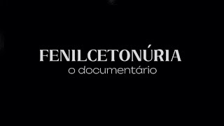Fenilcetonúria - O documentário