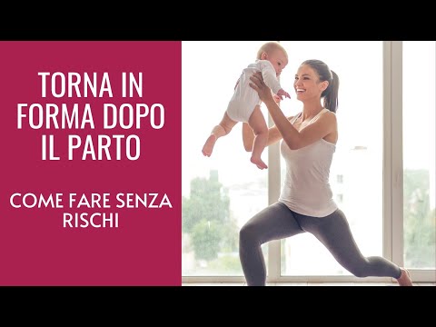 IN FORMA DOPO IL PARTO | Come fare senza rischi