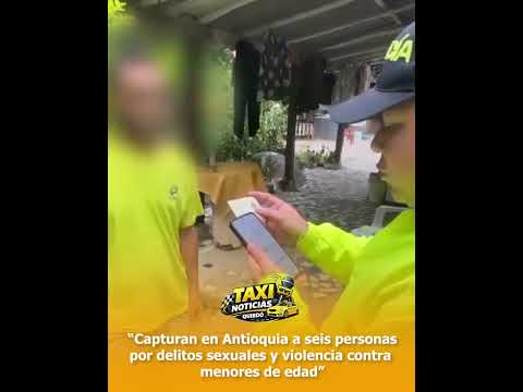 Capturan en Antioquia a seis personas por delitos sexuales y violencia contra menores de edad.