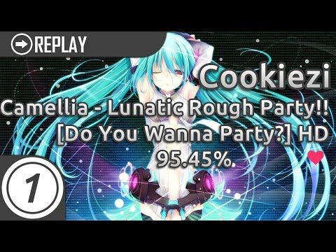 Cookiezi | Camellia - Lunatic Rough Party!! [Do You Wanna Party?] 1359x 4xmiss +HD 95.45% #1 LOVED