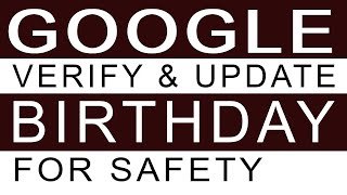 Verify and Update Birthday in Google Account