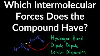 How to Identify the Intermolecular Force a Compound Has: London Dispersion, Dipole Dipole, H-Bonding
