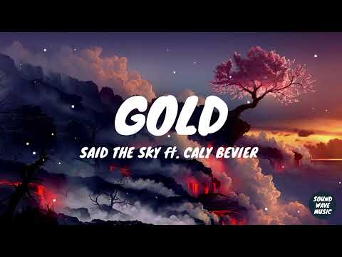 Gold - Said The Sky ft. Caly Bevier