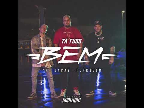 PK - Ta Tudo Bem (Feat. Dapaz & Ferrugem)