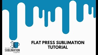 Flat Press Sublimation Tutorial