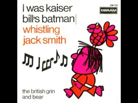 Whistling Jack Smith - I Was Kaiser Bill's Batman