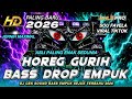 DJ FULL BASS VIRAL TIKTOK TERBARU 2026 CEK SOUND HOREG GURIH BASS DROP EMPUK ENAK MHLS PRO