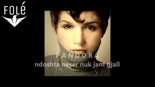 Pandora - Ndoshta Neser Nuk Jam Gjall