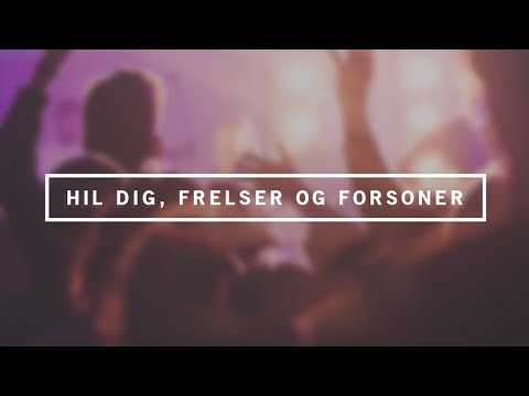 Hil Dig, Frelser og Forsoner - Skywalk Lovsang