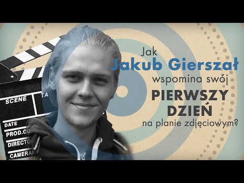 Jakub Gierszał wspomina swój pierwszy dzień na planie zdjęciowym?