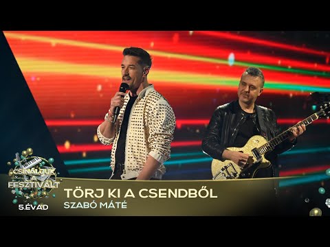 Törj ki a csendből (SZABÓ MÁTÉ) | Csináljuk a fesztivált! | DÖNTŐ | 5. ÉVAD